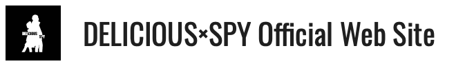 DELICIOUS×SPY Official Web Site